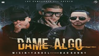 Wisin Y Yandel Ft Bad Bunny - Dame Algo (Los Campeones Del Pueblo)
