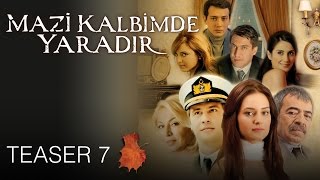 Mazi Kalbimde Yaradır - Teaser 7