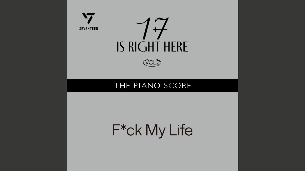 THE PIANO SCORE : SEVENTEEN (세븐틴) 'F*ck My Life' - YouTube
