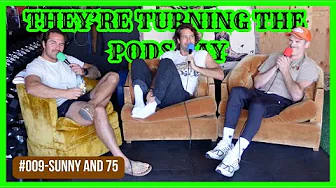 They're Turning The Pods Gay-#009 | Sunny And 75