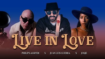 Live In Love - @Philiplassitermusic, @juanluisguerra and Josje [Official Music Video]