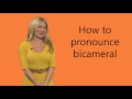 How to pronounce bicameral