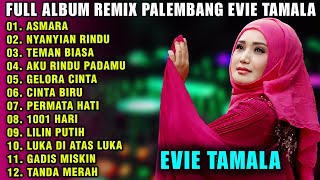 FULL ALBUM REMIX PALEMBANG LAGU EVIE TAMALA | ASMARA - NYANYIAN RINDU