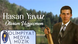 Hasan Yavuz - Ölürüm Vazgeçmem Resimi
