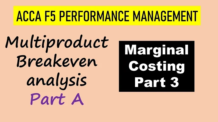 ACCA F5- Performance Management, Multiproduct breakeven analysis, CIMA P1 Management Accounting