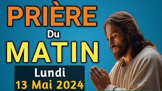 🙏PUISSANTE PRIERE du MATIN Lundi 13 Mai 2024 avec Évangile du Jour et Psaume 121