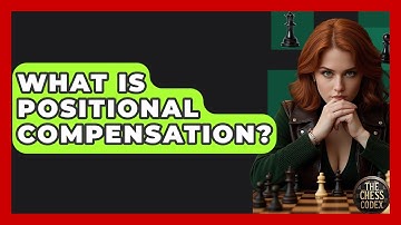 What Is Positional Compensation? - The Chess Codex