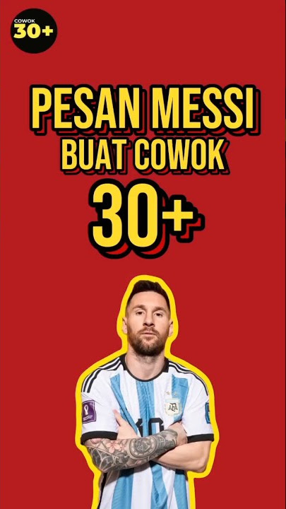 Wejangan Messi BUAT COWOK 30 