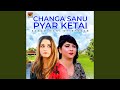 Changa Sanu Pyar Ketai