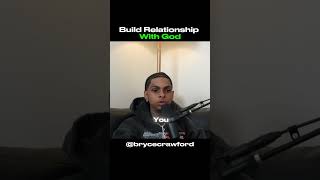 BUILD RELATIONSHIP WITH GOD @thebrycecrawford #godsways #jesuschristlovesyou #God #faithtalk