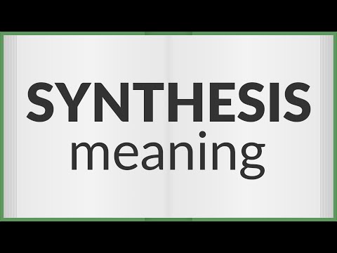 Synthesis | meaning of Synthesis