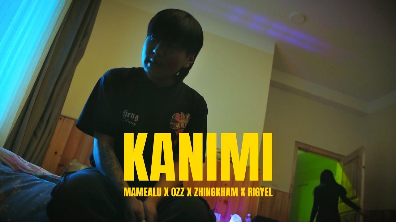 Kanimi   mamealu  x Ozz x Zhingkham x Rigyel Official MV BHUTANESE MUSIC VIDEO