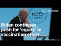 Biden continues push for 'equity' in vaccination effort