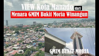 INDAHNYA PEMANDANGAN KOTA MANADO DARI MENARA GMIM BUKIT MORIA WINANGUN | MELIHAT PUNCAK KAROMBASAN