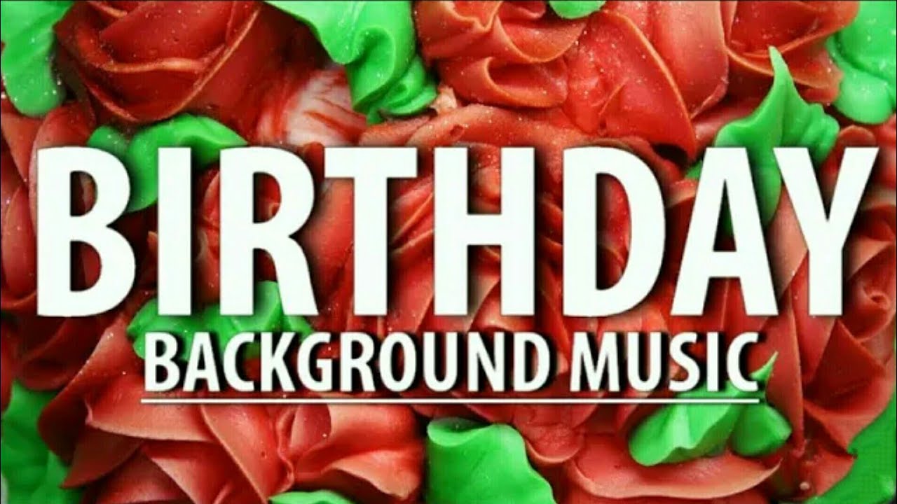 happy birthday background music happy birthday background music