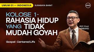 Kolose 1 - Rahasia Hidup yang Tidak Mudah Goyah - Pdt. Fuji Harsono (GMS Church)