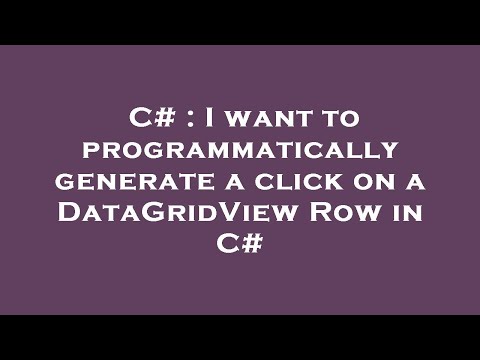 C# : I want to programmatically generate a click on a DataGridView Row in C#