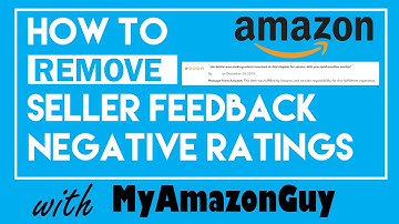 How to Remove Amazon Seller Feedback Negative Ratings and Reviews to Increase Conversions