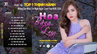 HOA BẰNG LĂNG x TÌNH TA HAI NGẢ- NGÂN NGÂN COVER|Tuyển Tập Những Bài Hát TRIỆU VIEW Dẫn Đầu BXH 2024