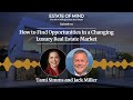 How to Find Opportunities in a Changing Luxury Real Estate Market