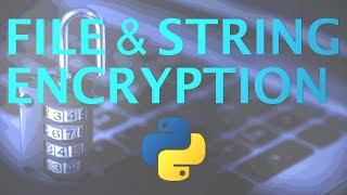 Encrypt Files and Strings with Python? (Symmetric Encryption)