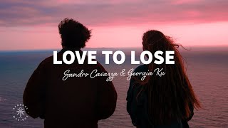 Sandro Cavazza & Georgia Ku - Love To Lose (Lyrics)
