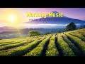 POSITIVE  MORNING MUSIC - Wake Up Happy to Motivational &amp; Positive Energy - Morning Meditation Music