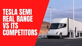 Tesla Semi real range vs its competitors Pt.2