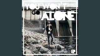 You Won't Go It Alone