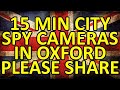 15 MIN CITY SPY CAMERAS IN OXFORD - VOTE AGAINST IT HERE