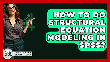 How To Do Structural Equation Modeling In SPSS? - The Friendly Statistician