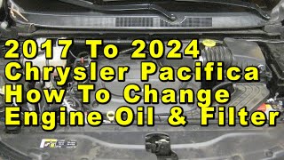 2017 To 2024 Chrysler Pacifica How To Change Engine Oil & Filter With Part Numbers