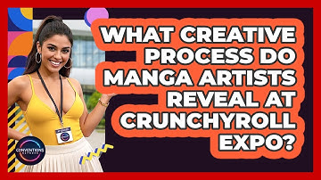What Creative Process Do Manga Artists Reveal At Crunchyroll Expo? - Conventions Network