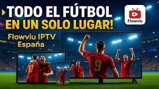 La Mejor IPTV para Ver Futbol en Espana Flowviu Todo el Futbol en HD y 4K