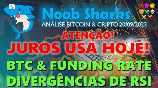  - BITCOIN HOJE ATENÇÃO JUROS USA HOJE BTC & FUNDING RATE. DIVERGÊNCIAS DE RSI