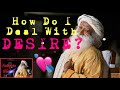 Sadhguru How Do I Deal With Desire