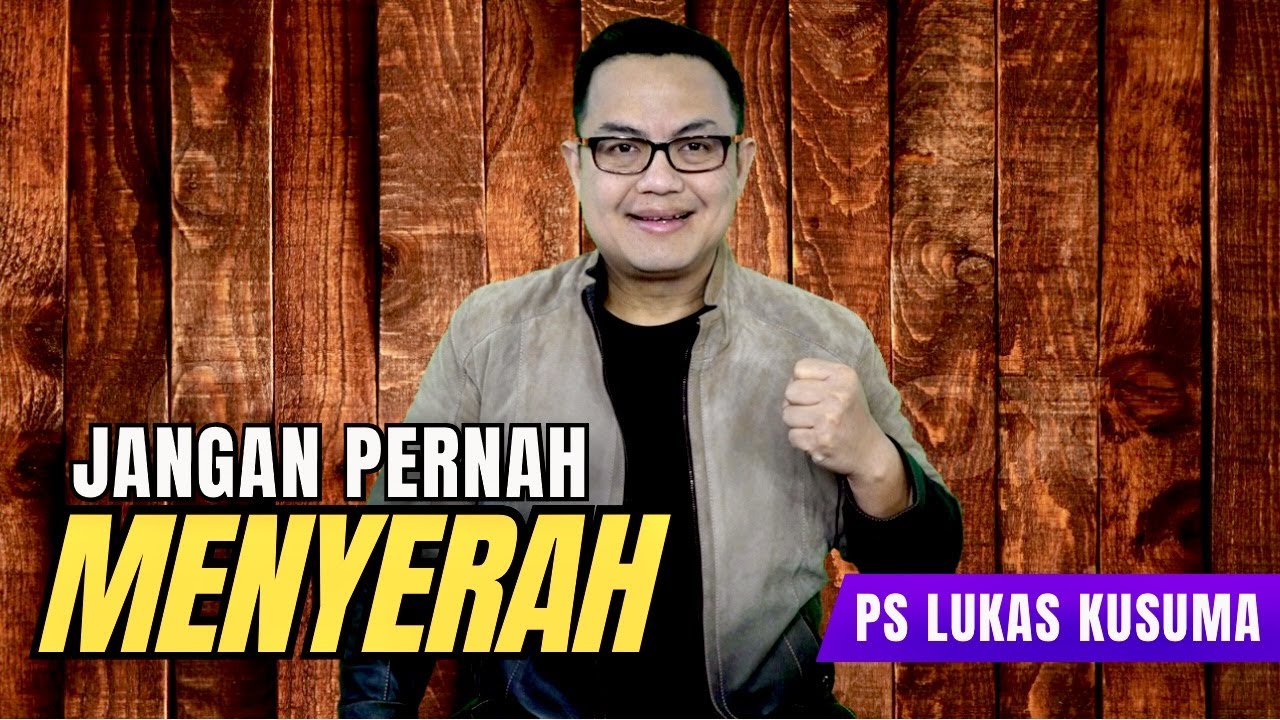 JANGAN PERNAH MENYERAH - Ps Lukas Kusuma #mezbahmujizat