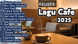 LAGU Santai Untuk Di CAFE. AKUSTIK Terbaik Di Cafe. Nyaman untuk menemani Minum Coffee