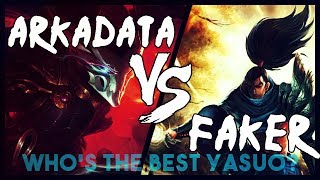Arkadata Vs Faker Whos The Best Yasuo?