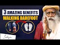 3 AMAZING BENEFITS - See What Walking Barefoot Does To Your Health &amp; Body | Sadhguru