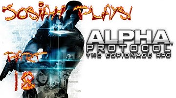 Alpha Protocol - Josiah Plays! - Part 18 [Twitch Stream]