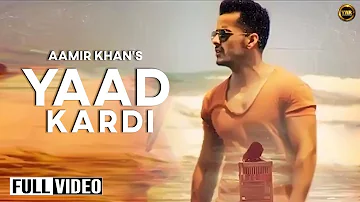 YAAD KARDI - OFFICIALVIDEO || AAMIR KHAN || YAAR ANMULLE RECORDS