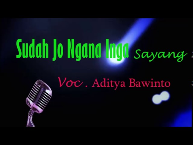 Aditya Bawinto - Sudah Jo Ngana inga class=