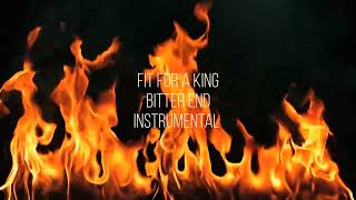 Fit For A King - Bitter End (Instrumental)
