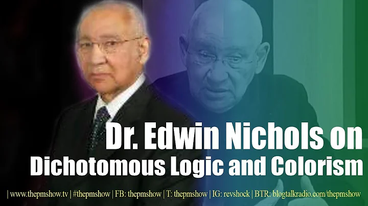 Dr. Edwin Nichols on Dichotomous Logic and Colorism