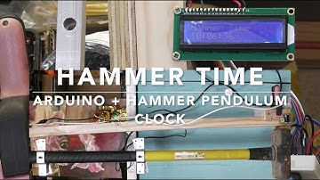 Hammer Time / Arduino + Hammer Pendulum Clock