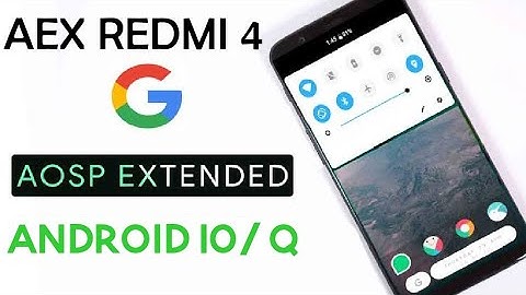Redmi 4/4X - AEX Aosp Extended Rom | ANDROID 10 | AOSP v7.3 ROM | Features & Overview | UNOFFICIAL