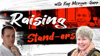 Raising Stand-ers with Kay Morgan-Gurr