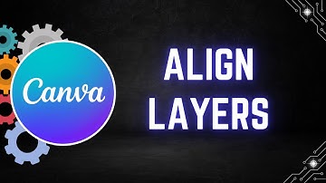 How to Align Layers in Canva | Step by Step