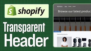 How To Create a Transparent Header In Shopify (2025)